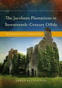 Enlarge image Cover: The Jacobean Plantations in Seventeenth-Century Offaly - Four Courts Press Ltd