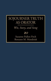 Abbildung von: Sojourner Truth as Orator - Greenwood Press