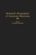 Cover: Brainard's Biographies of American Musicians - Greenwood Press