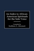 Cover: An Index to African-American Spirituals for the Solo Voice - Greenwood Press