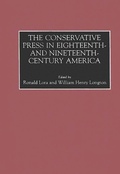 Cover: The Conservative Press in Eighteenth- and Nineteenth-Century America - Greenwood Press