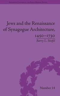 Bild vergrößern Bild: Jews and the Renaissance of Synagogue Architecture, 1450-1730 - Pickering & Chatto (Publishers) Ltd