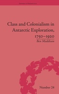 Cover: Class and Colonialism in Antarctic Exploration, 1750-1920 - Pickering & Chatto (Publishers) Ltd