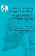 Cover: Biologics, A History of Agents Made From Living Organisms in the Twentieth Century - Pickering & Chatto (Publishers) Ltd