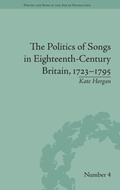 Cover: The Politics of Songs in Eighteenth-Century Britain, 1723?1795 - Pickering & Chatto (Publishers) Ltd