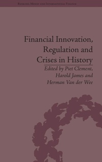 Enlarge image Cover: Financial Innovation, Regulation and Crises in History - Pickering & Chatto (Publishers) Ltd