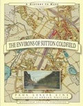 Cover: The Environs of Sutton Coldfield a History in Maps - Mapseeker Archive Publishing