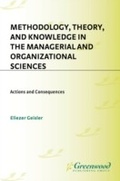Cover: Methodology, Theory, and Knowledge in the Managerial and Organizational Sciences - Praeger Publishers Inc