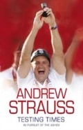 Cover: Andrew Strauss: Testing Times - In Pursuit of the Ashes - Hodder & Stoughton Ltd