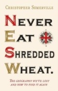 Cover: Never Eat Shredded Wheat - Hodder & Stoughton Ltd