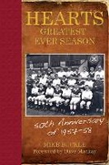 Cover: Hearts' Greatest Ever Season 1957-58 - Black and White Publishing