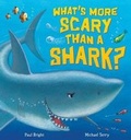 Cover: What's More Scary Than a Shark? - Little Tiger Press