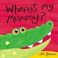 Cover: Where's My Mummy? - Little Tiger