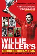 Cover: Willie Miller's Aberdeen Dream Team - Black and White Publishing