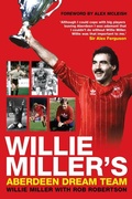 Cover: Willie Miller's Aberdeen Dream Team - Black & White Publishing