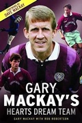 Cover: Gary Mackay's Hearts Dream Team - Black and White Publishing