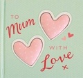 Cover: To Mum With Love - Little Tiger Press