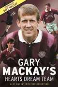 Cover: Gary Mackay's Hearts Dream Team - Black & White Publishing
