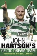 Cover: John Hartson's Celtic Dream Team - Black and White Publishing