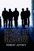 Cover: Gangs of Glasgow - Black & White Publishing