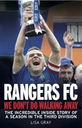 Cover: Rangers FC - We Don't Do Walking Away - Black & White Publishing