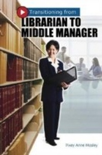 Abbildung von: Transitioning from Librarian to Middle Manager - Libraries Unlimited Inc