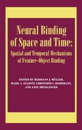 Cover: Neural Binding of Space and Time: Spatial and Temporal Mechanisms of Feature-object Binding - Psychology Press Ltd