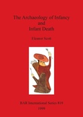 Cover: The The Archaeology of Infancy and Infant Death - BAR Publishing