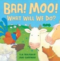 Cover: BAA! Moo! What Will We Do? - Little Tiger Press