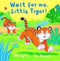 Cover: Wait for Me, Little Tiger! - Little Tiger Press