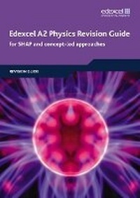 Enlarge image Cover: Edexcel A2 Physics Revision Guide - Edexcel Limited