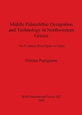Cover: Middle Palaeolithic Occupation and Technology in Northwestern Greece - BAR Publishing