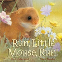 Enlarge image Cover: Run, Little Mouse, Run! - Little Tiger Press