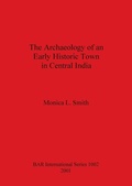 Cover: The Archaeology of an Early Historic Town in Central India - BAR Publishing