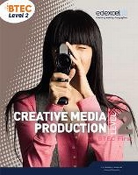 Enlarge image Cover: BTEC Level 2 First Creative Media Production Student Book - Edexcel Limited