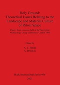 Cover: Holy Ground: Theoretical Issues Relating to the Landscape and Material Culture of Ritual Space - BAR Publishing