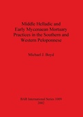Cover: Middle Helladic and Early Mycenaean Mortuary Practices in the Southern and Western Peloponnese - BAR Publishing