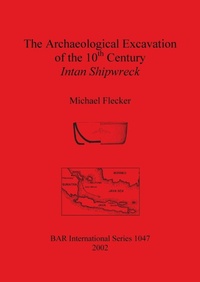 Abbildung von: The Archaeological Excavation of the 10th Century Intan Shipwreck Java Sea Indonesia - BAR Publishing
