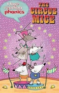 Cover: I Love Reading Phonics Level 4: The Circus Mice - Ticktock Books