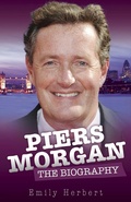 Cover: Piers Morgan - The Biography - John Blake