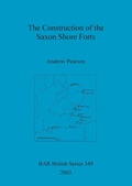 Cover: The Construction of the Saxon Shore Forts - BAR Publishing