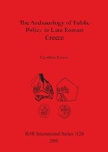 Cover: The Archaeology of Public Policy in Late Roman Greece - BAR Publishing