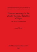 Cover: Ethnoarchaeology in the Zinder Region Republic of Niger: the site of Kufan Kanawa - BAR Publishing