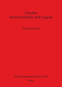 Enlarge image Cover: Zenobia between Reality and Legend - BAR Publishing