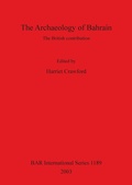 Cover: The The Archaeology of Bahrain: the British contribution - BAR Publishing