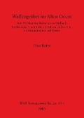 Cover: Waffengraeber im Alten Orient - BAR Publishing