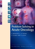 Cover: Problem Solving in Acute Oncology - Clinical Publishing,an imprint of Atlas Medical Publishing Ltd