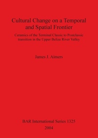 Enlarge image Cover: Cultural Change on a Temporal and Spatial Frontier - BAR Publishing