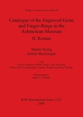 Cover: Catalogue of the Engraved Gems and Finger-Rings in the Ashmolean Museum. II. Roman - British Archaeological Reports