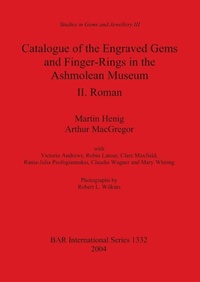 Enlarge image Cover: Catalogue of the Engraved Gems and Finger-Rings in the Ashmolean Museum. II. Roman - British Archaeological Reports